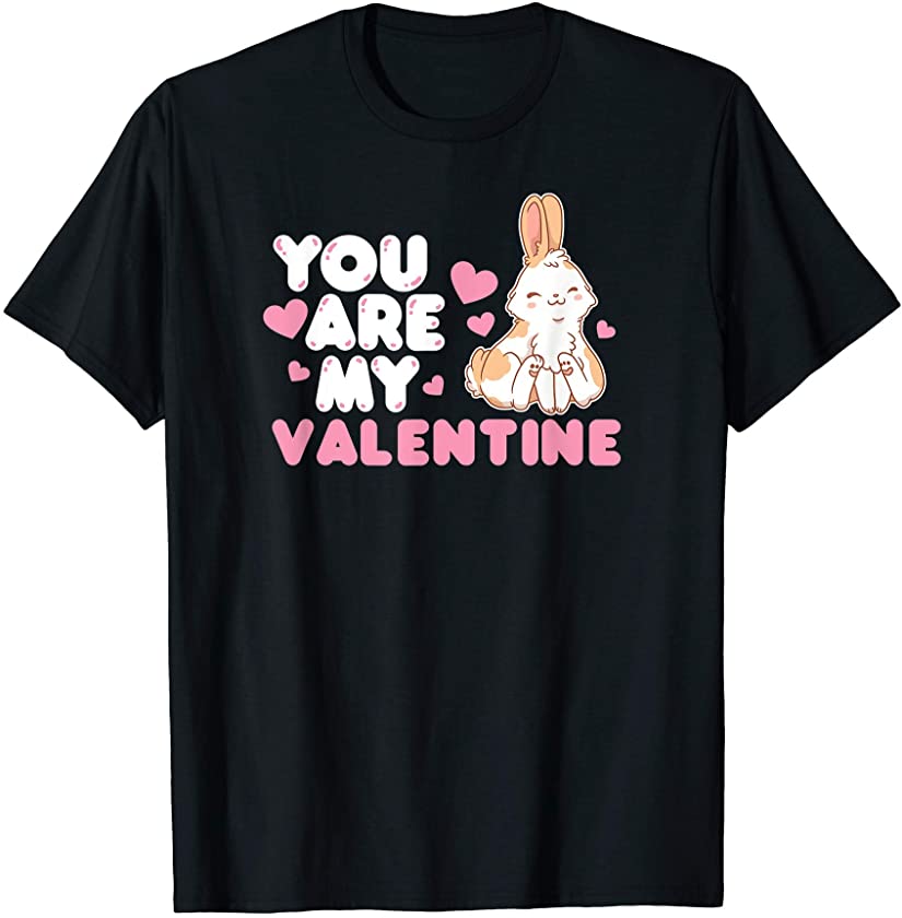 You Are My Valentine Bunny Rabbit T-Shirt