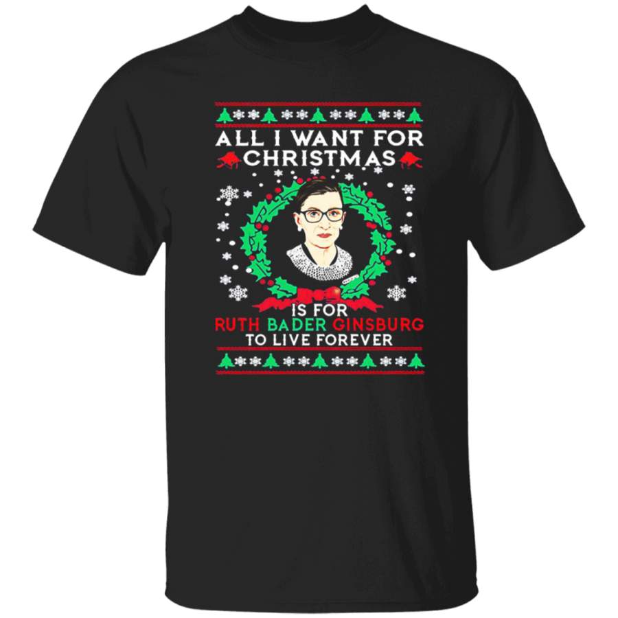 All I Want For Christmas Is RBG Shirt Ruth Bader Live Forever Ugly Christmas Tee For Women