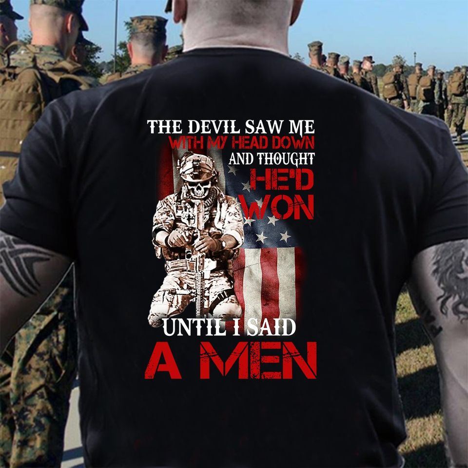 The Devil Saw Me With My Head Down And Thought He’d Won Until I Said A Men Standard/Premium T-Shirt