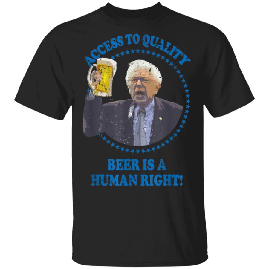 Access to Quality Beer Is A Human Right Bernie Drinking TShirt