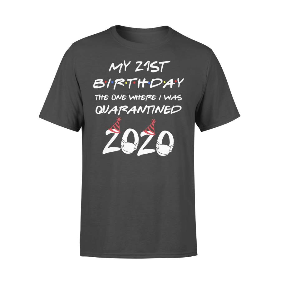 My 21St Birthday The One Where I Was Quarantined 2020 T-shirt