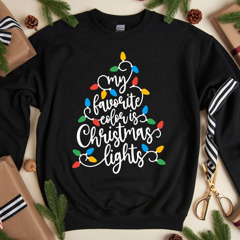 My Favorite Color Is Christmas Lights Sweatshirt, Christmas Sweater, Christmas Sweatshirt, Christmas Lights Shirt, Cute Christmas Shirt