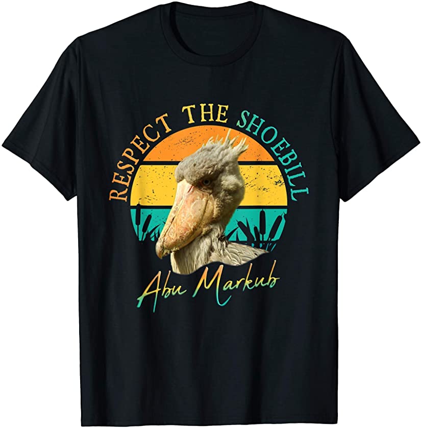 Respect The Shoebill Stork Art Abu Markub African Bird Lover T-Shirt