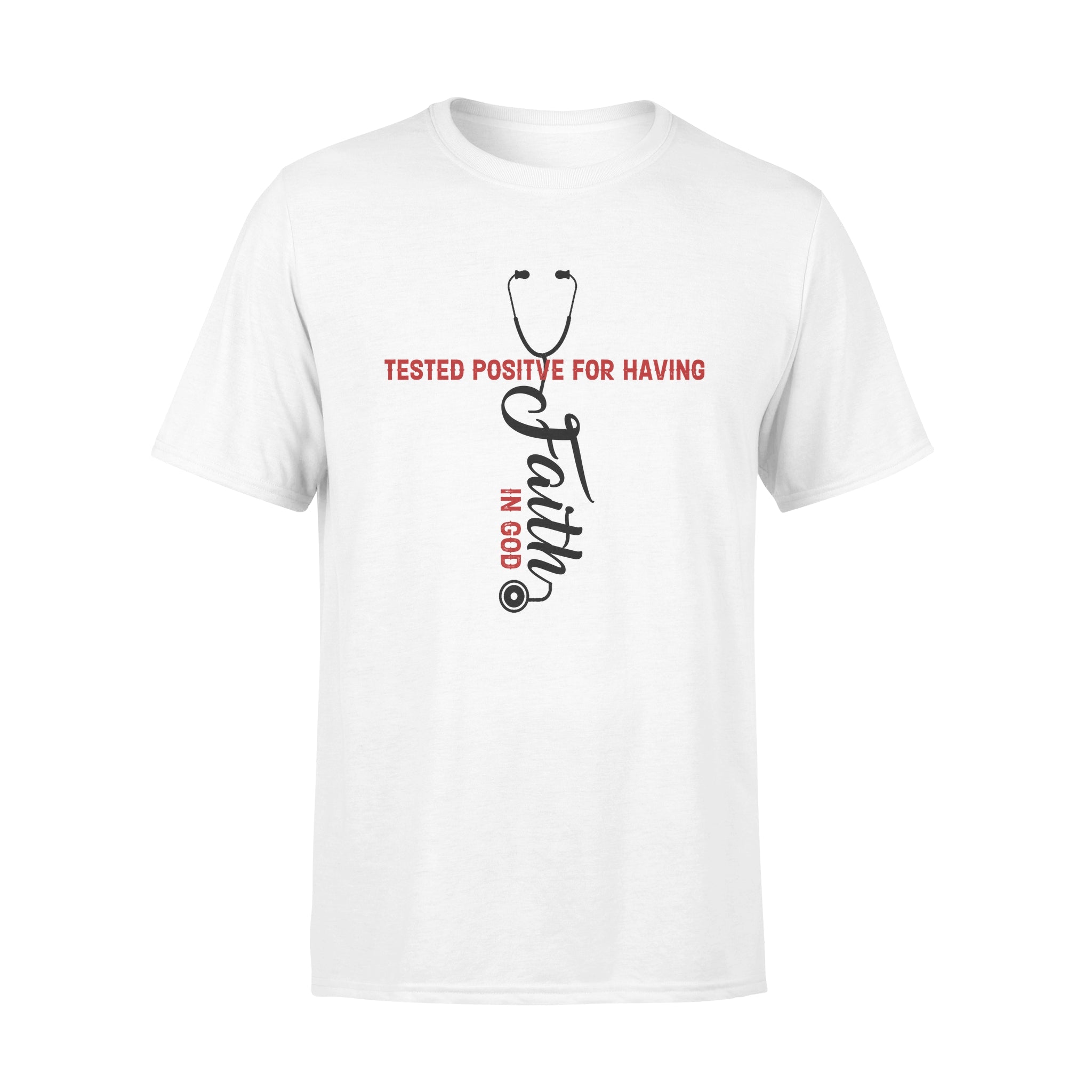 Tested Positive For Having Faith In God Nurses – Standard T-shirt