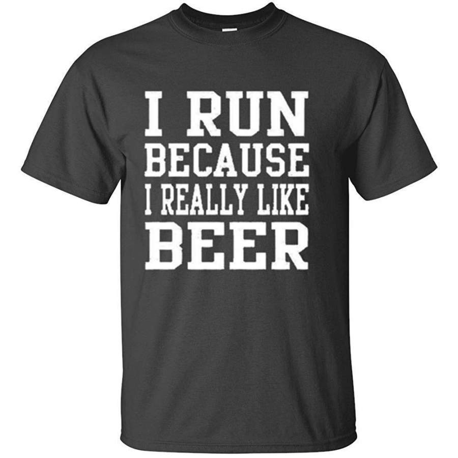 I Run Because I Really Like Beer T Shirt