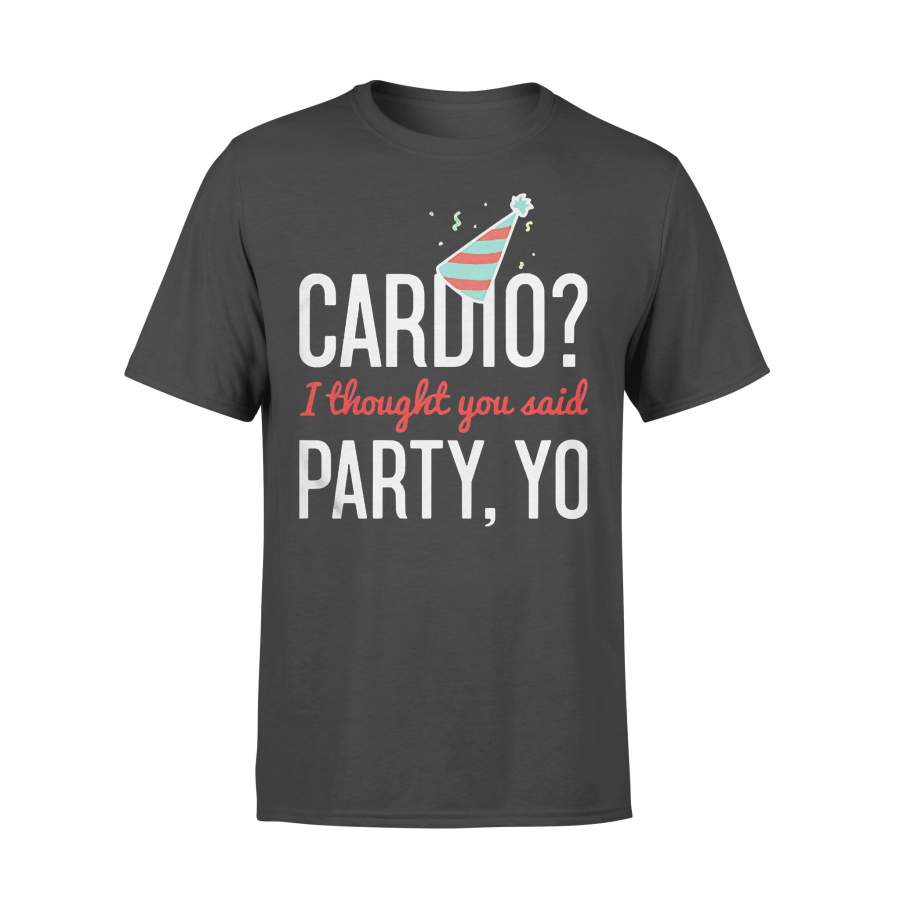 Cardio I Thought You Said Party Yo T-shirt