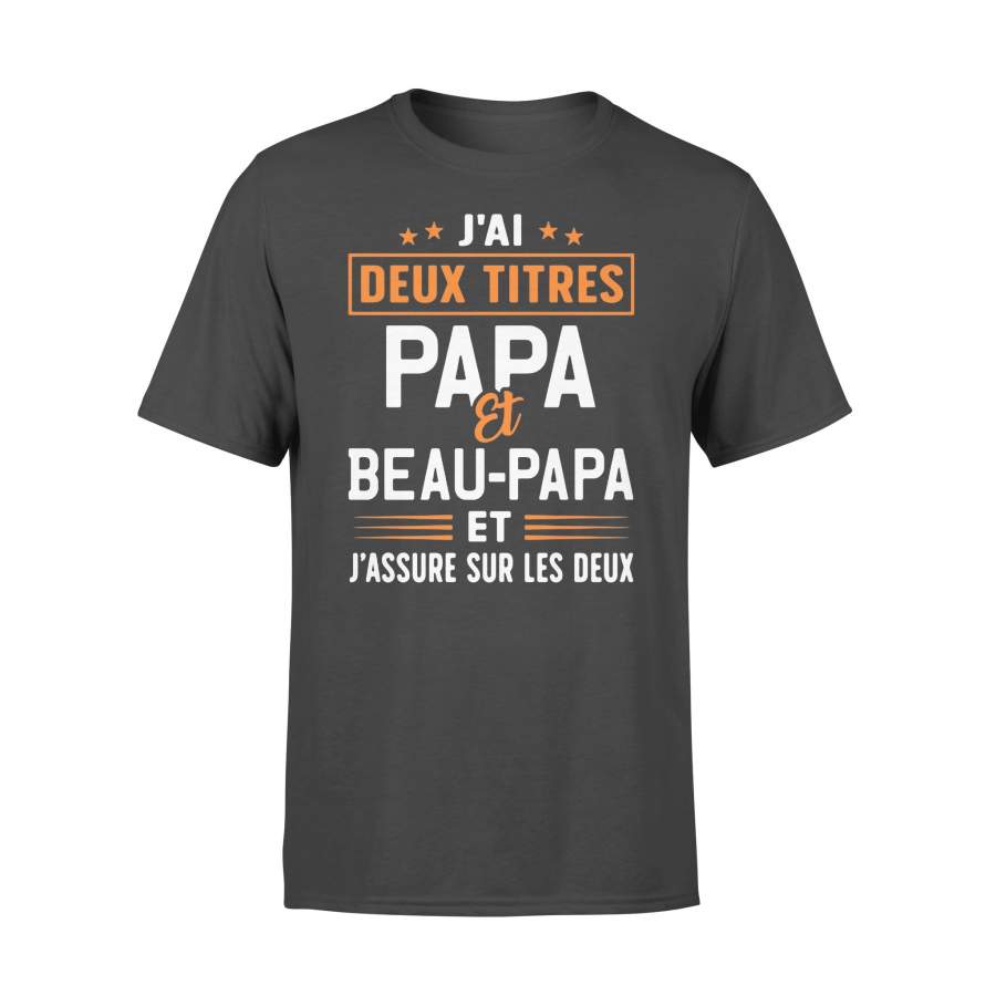 Official J’ai Deux Titres Papa Et Beau-Papa Et J’assure Sur Les Deux T-shirt