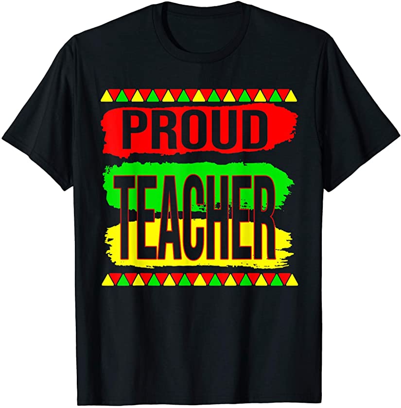 Proud Teacher Cool Black History Month Pride African Gifts T-Shirt