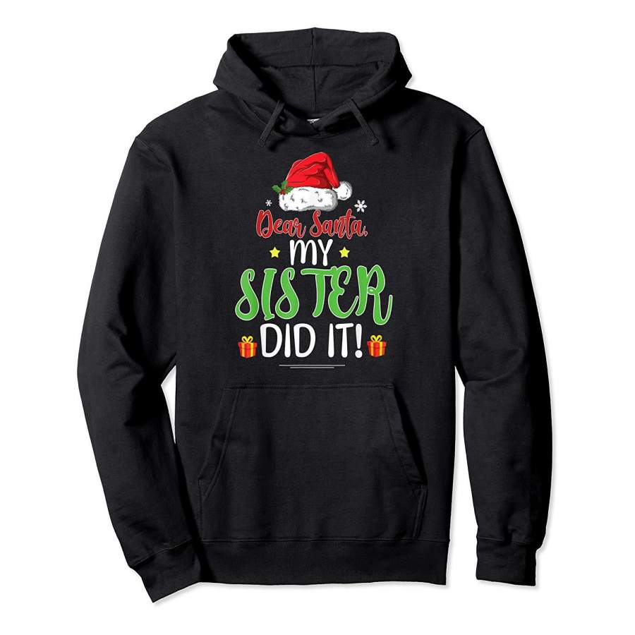 Dear Santa My Sister Did It Shirt Christmas Holiday Kid Gift Hoodie