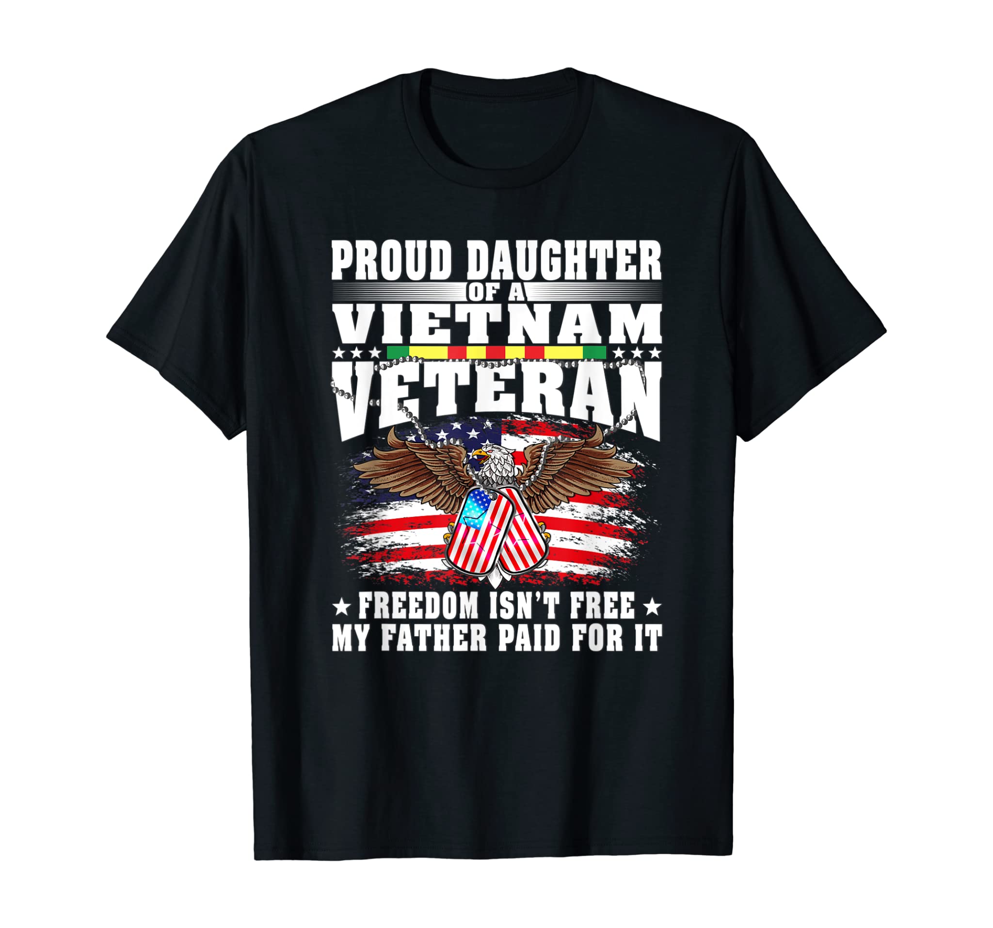 Proud Daughter Of A Vietnam Veteran Freedom Isn’T Free Gift T-Shirt