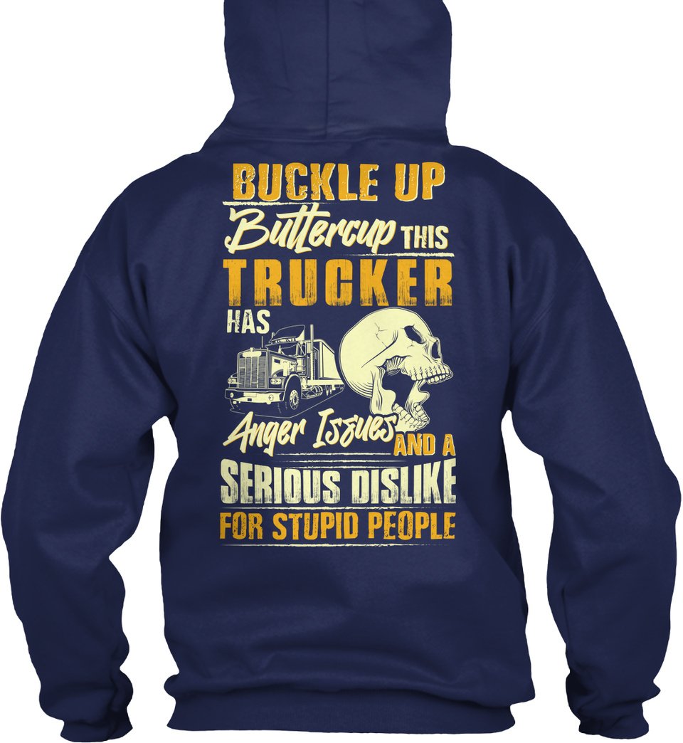 Buckle Up Buttercup This Trucker Has Anger Issues Skull Truck Print Truck Drivers Standard/Premium T-Shirt Hoodie