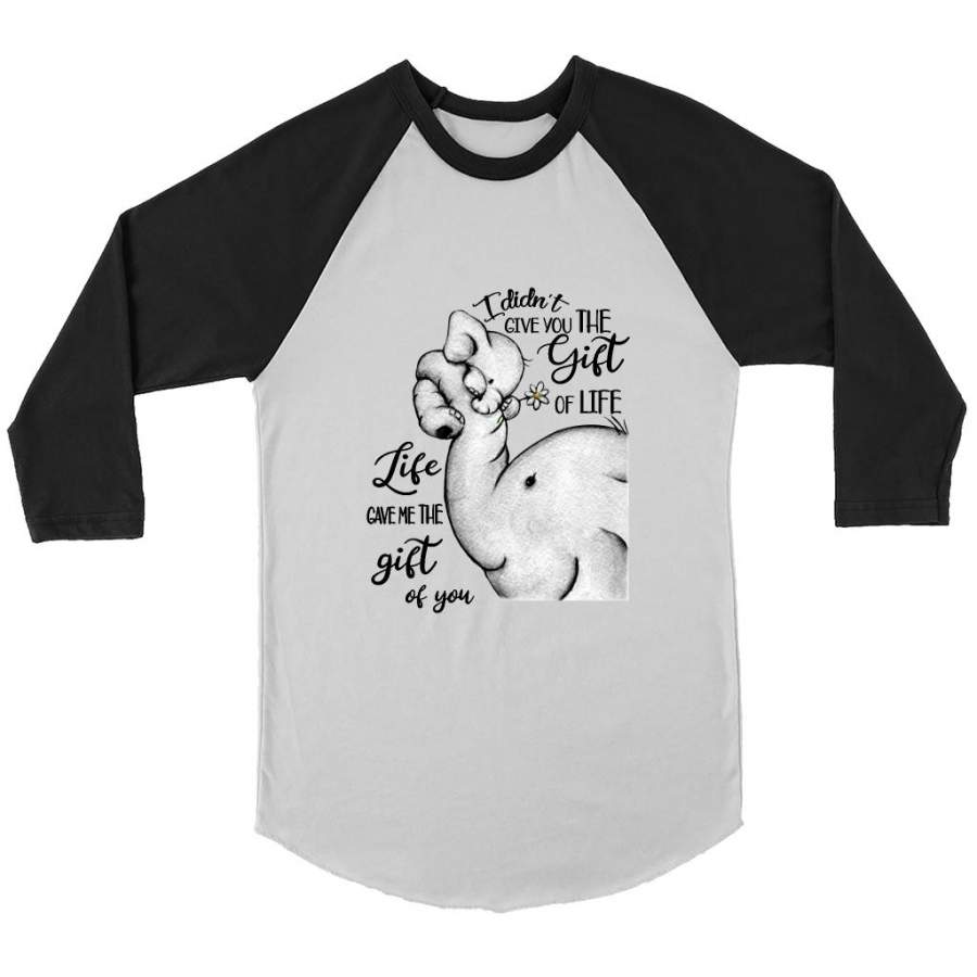 I Didn’t Give You The Gift Of Life Life Game Me The Gift Of You, Elephant Lover – Canvas 3/4 Raglan Shirt