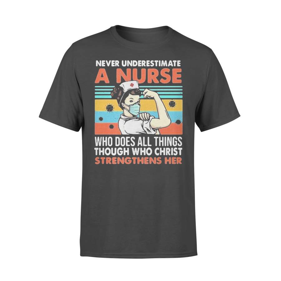 Never Underestimate A Nurse Who Does All Things Through Who Christ Strengthens Her Vintage Covid19 T-shirt
