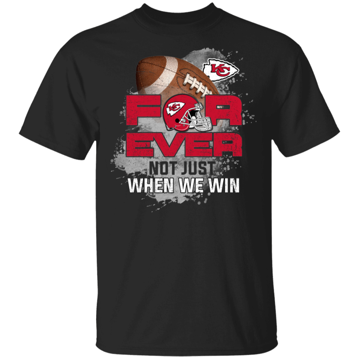 For Ever Not Just When We Win Kansas City Chiefs Shirt