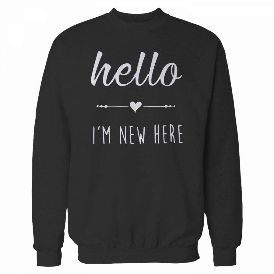 Hello I’m New Here Sweatshirt