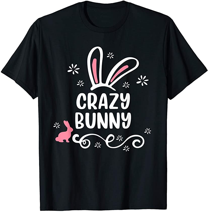 Crazy Bunny Funny Matching Easter Bunny Egg Hunting T-Shirt