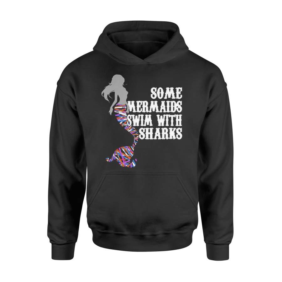 Some Mermaids Swim With Sharks Hoodie