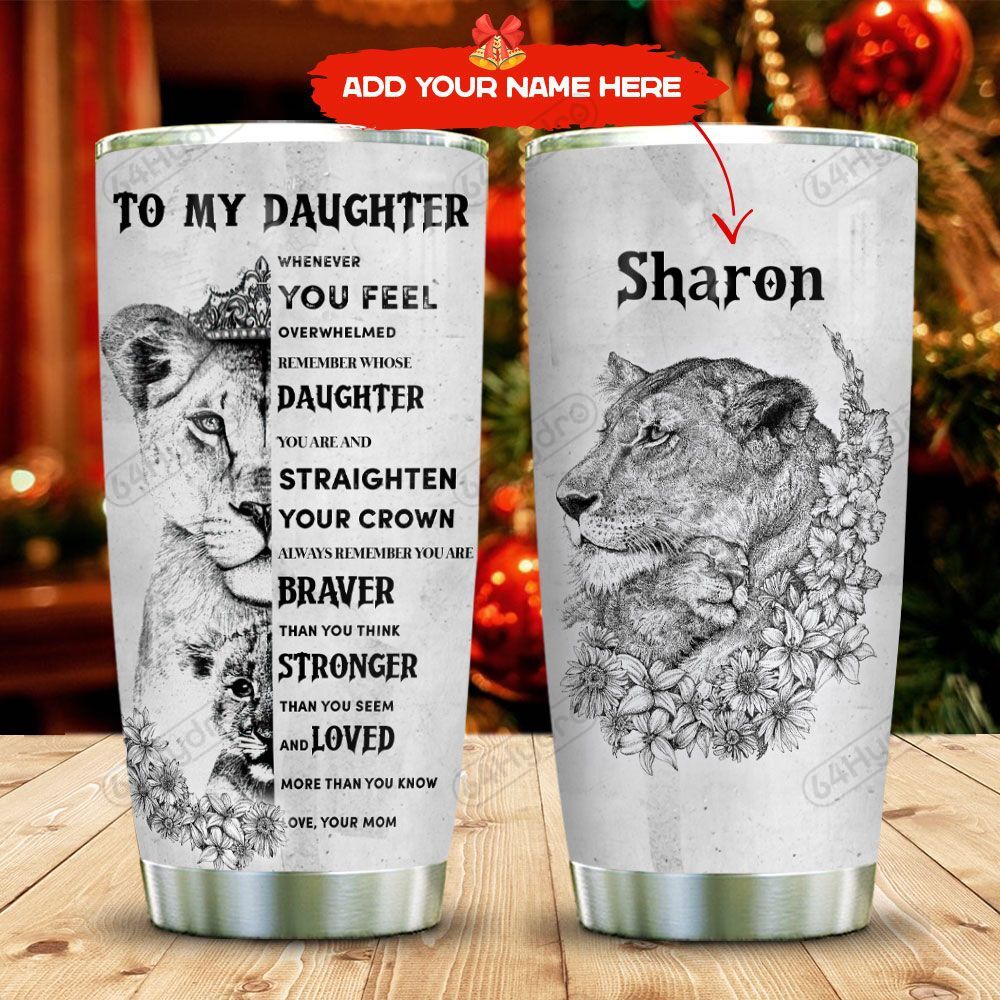 To My Lion Daughter Sketch Personalized KD2 MAL1911013 Stainless Steel Tumbler