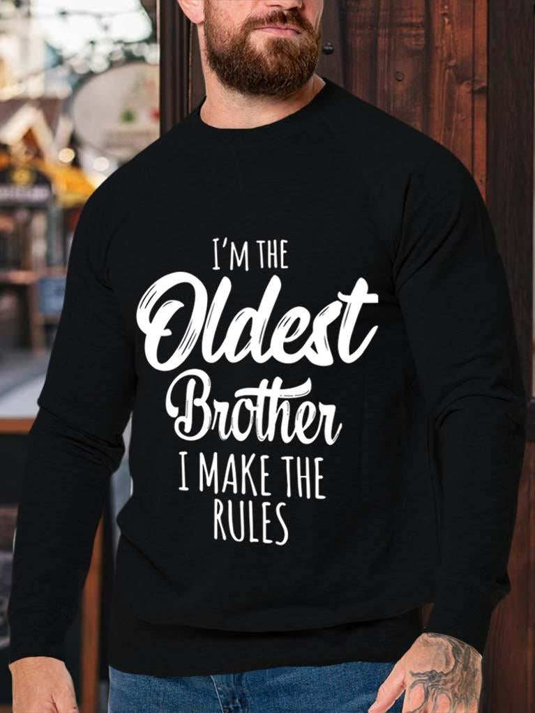 Men Oldest Brother I Make The Rules Sweatshirt