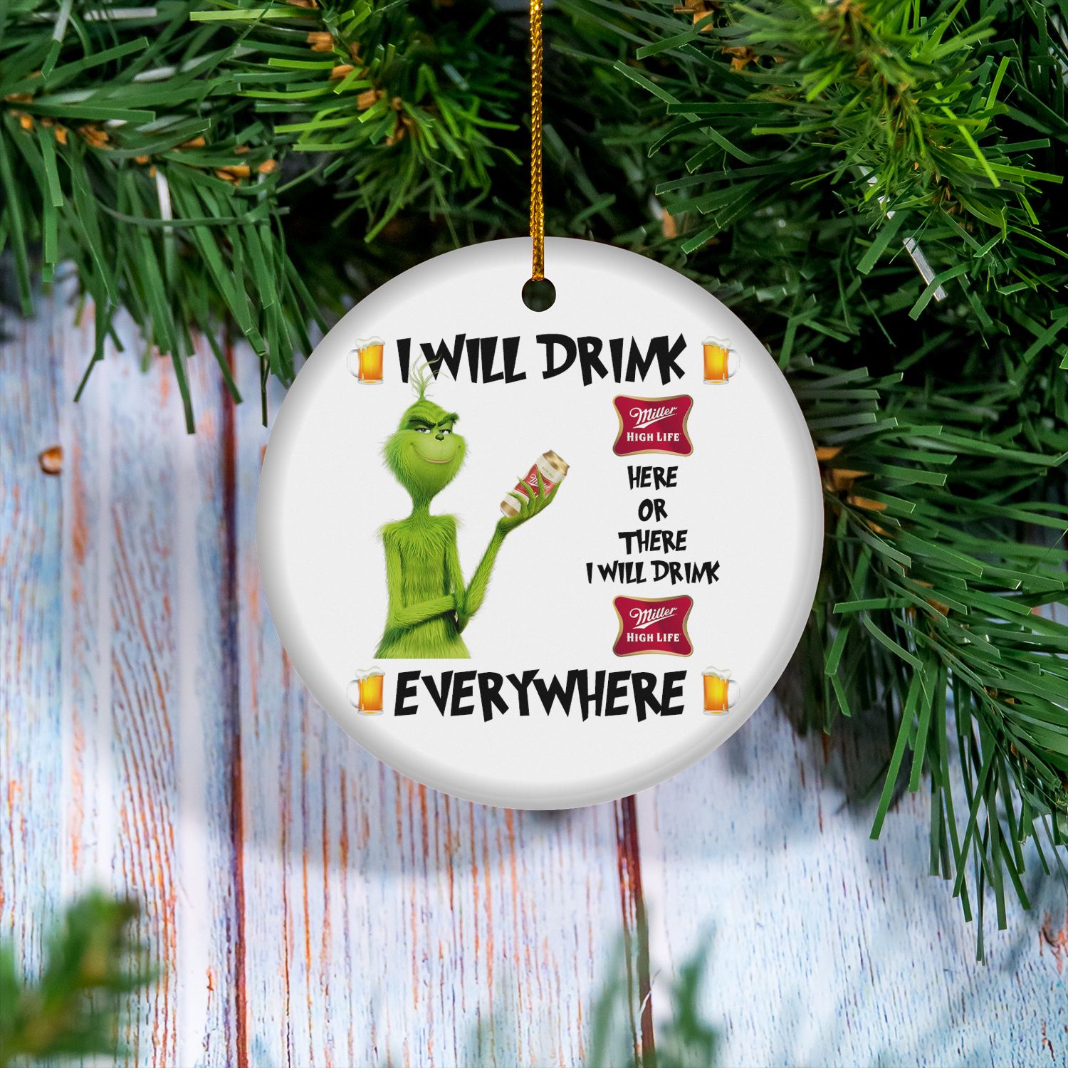 Grinch I Will Drink Miller High Life Here And There Everywhere Christmas Ornament