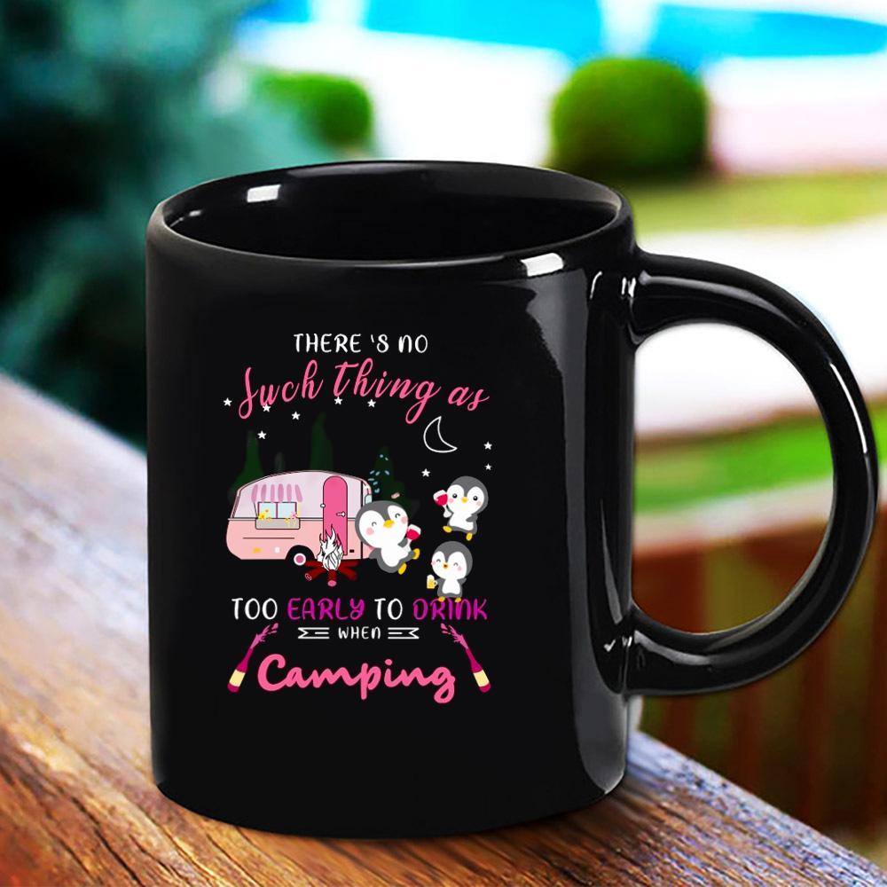 Cute Penguin Camper Early To Drink When Camping Wine Lovers Black Mug Ceramic 11Oz 15Oz Coffee Tea Cup