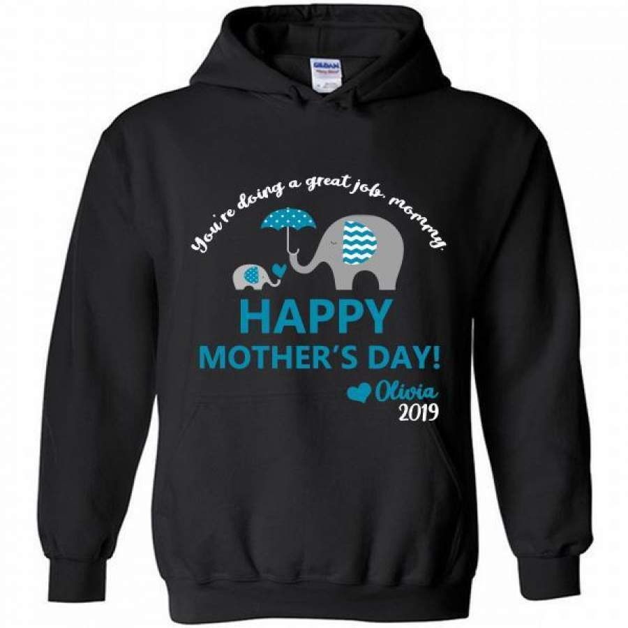 Elephant You’re doing a great job mommy happy 1st mother’s day olivia 2019 Hoodie