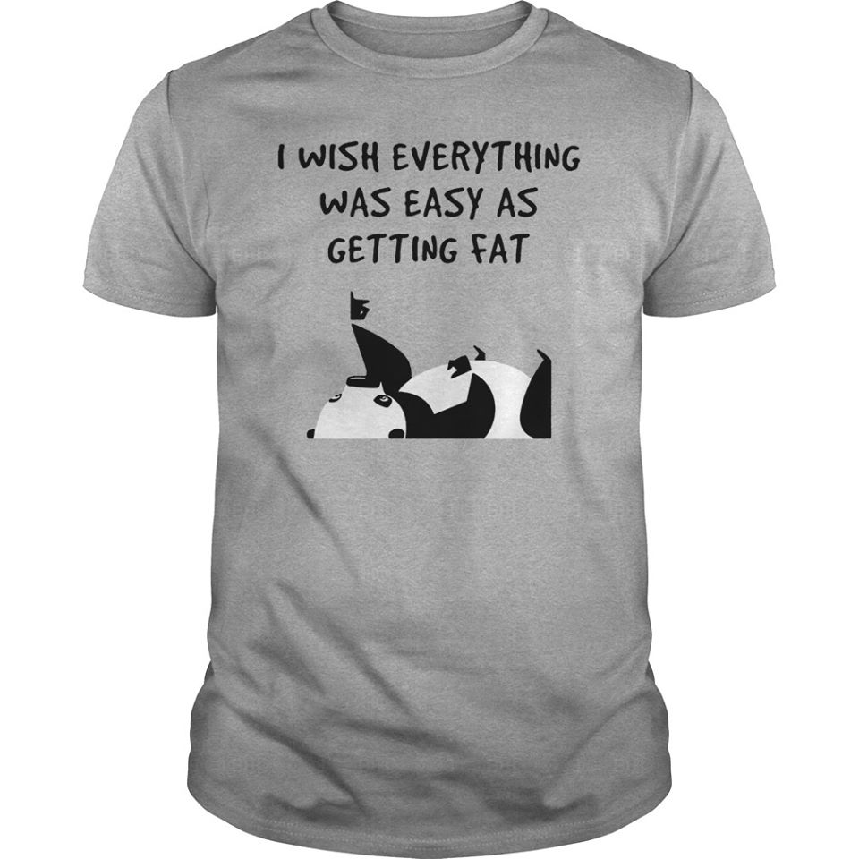 Pande I Wish Everything Was Easy As Getting Fat Standard Men T-Shirt