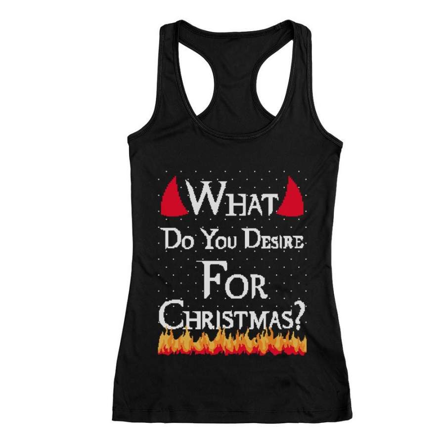 Ugly Christmas What Do You Desire For Christmas Racerback Tank Top