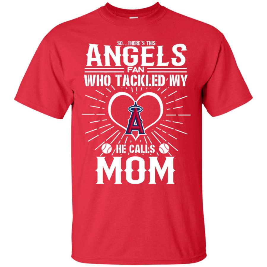 He Calls Mom Who Tackled My Los Angeles Angels T Shirts