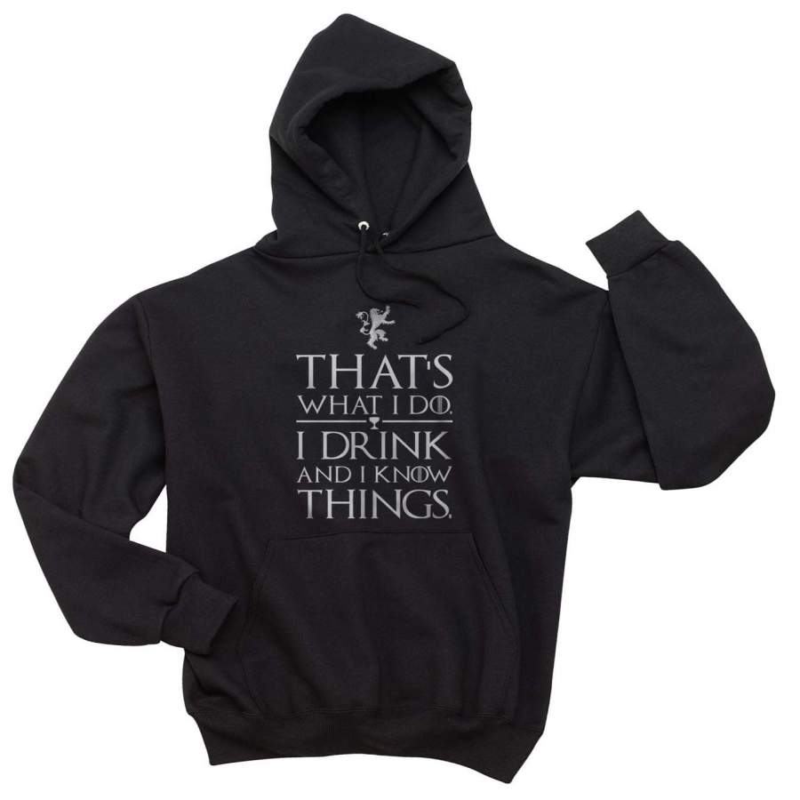 Thats what i do i drink and i know things Unisex Pullover Hoodie