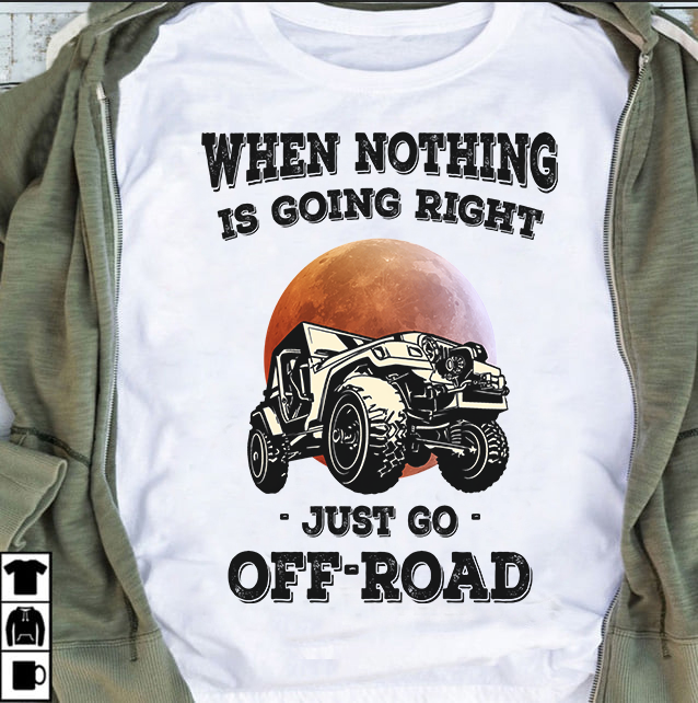 When Nothing Is Going Right Just Go Off Road Standard Men T-Shirt