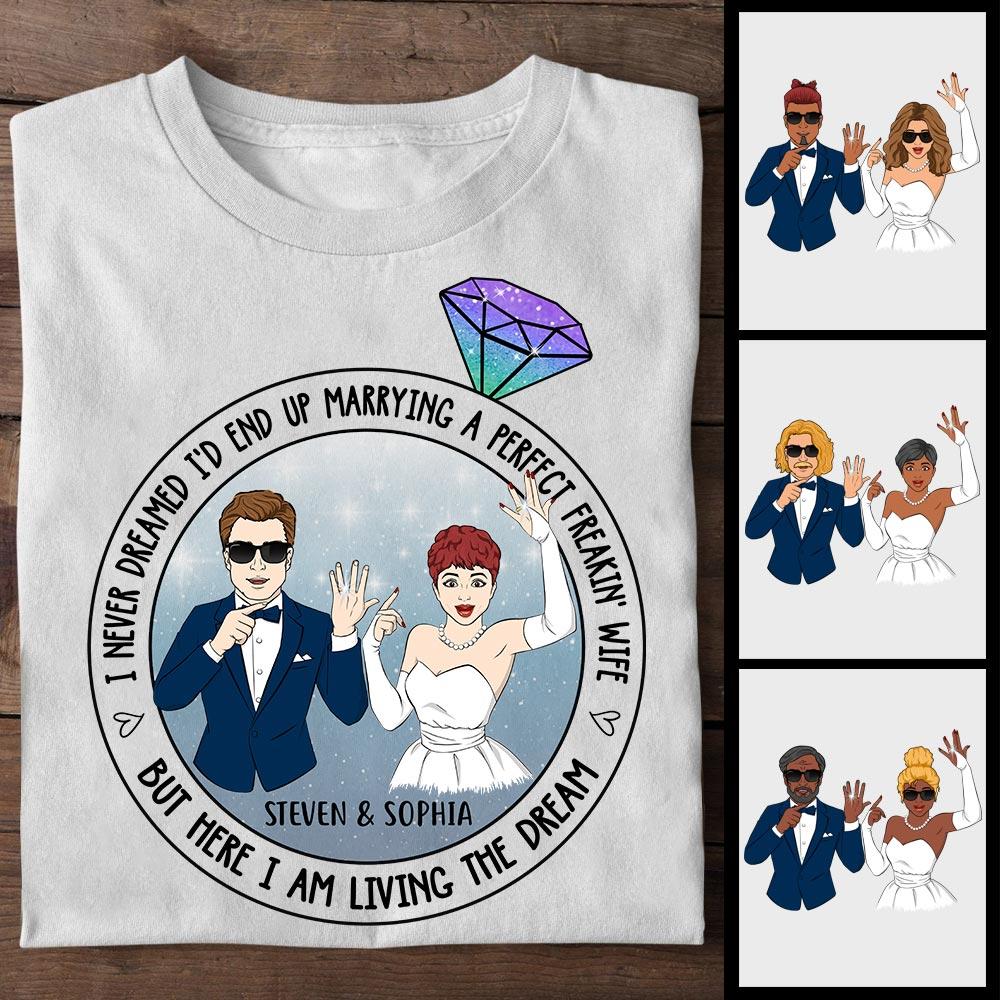 I Never Dreamed I’D End Up Marrying A Perfect Freakin Wife Shirt Funny Husband Shirt For Husband Custom Husband And Wife Shirt