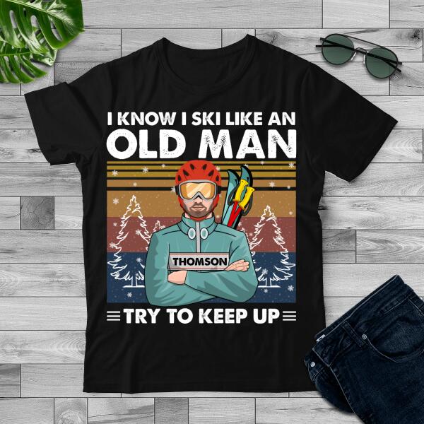 Personalized I Know I Ski Like An Old Man T-Shirt