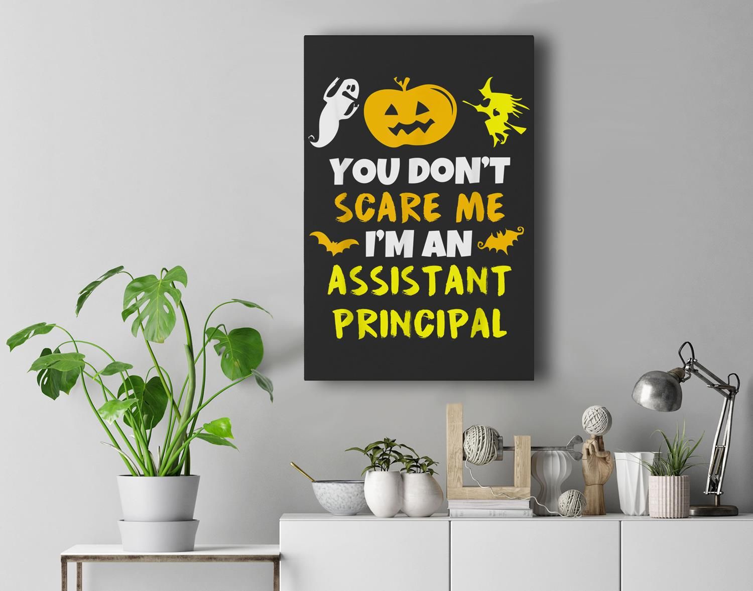 You Don’T Scare Me I’M Assistant Principal Halloween Premium Wall Art Canvas Decor