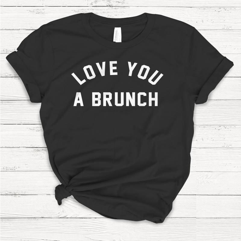 Crushtee Love you a Brunch T Shirt, Ladies Unisex Crewneck Shirt, Brunch, Wine, Mimosa, Drinking Shirt, Cute Tshirt, Workout, Gym, Short Sleeve Long Sleeve Hoodie