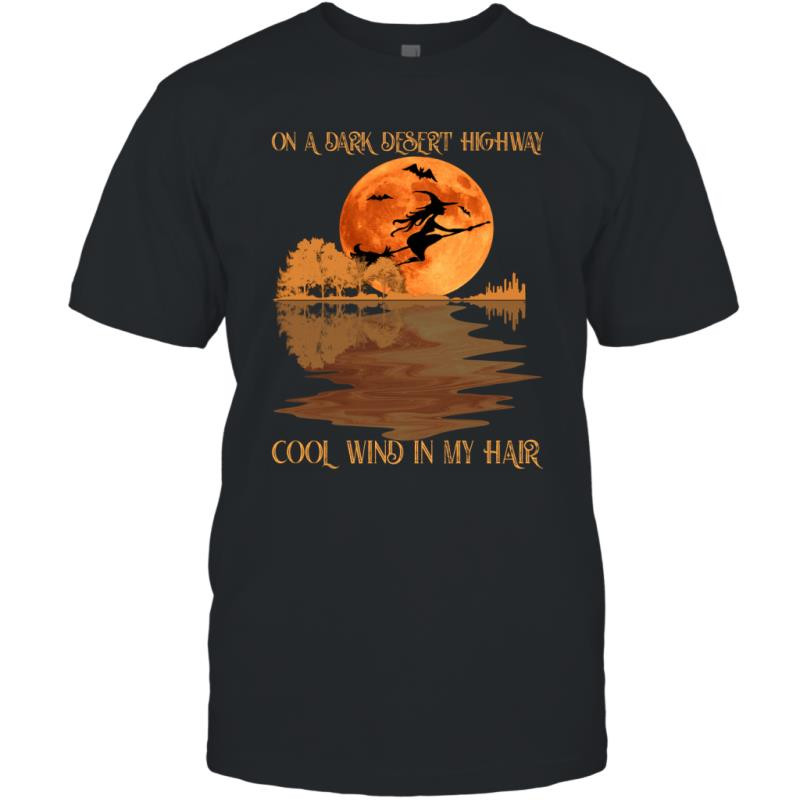On A Dark Desert Highway Cool Wind In My Hair Funny Halloween Witch Shirt T-Shirt - Eteelife Fashion