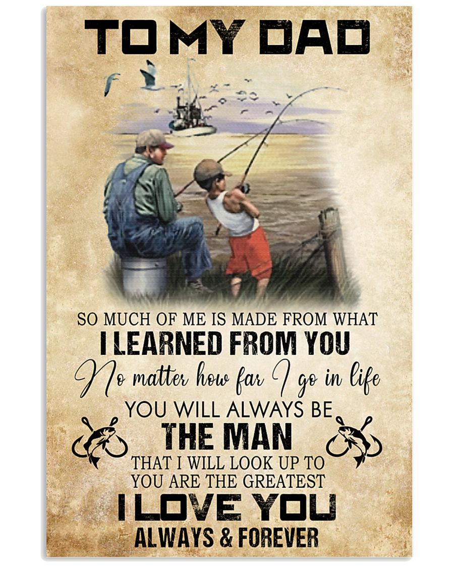 To My Dad Fishing So Much Of Me Is Made From What I Learned From You Portrait Poster & Canvas Gift For Father Home Decor Wall Art Visual Art