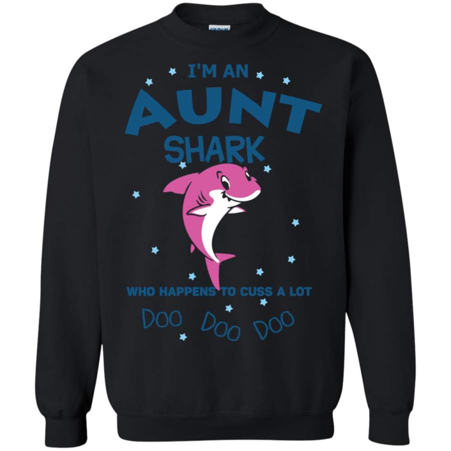 AGR I’m an Aunt shark who happens to cuss a lot doo doo doo Sweatshirt