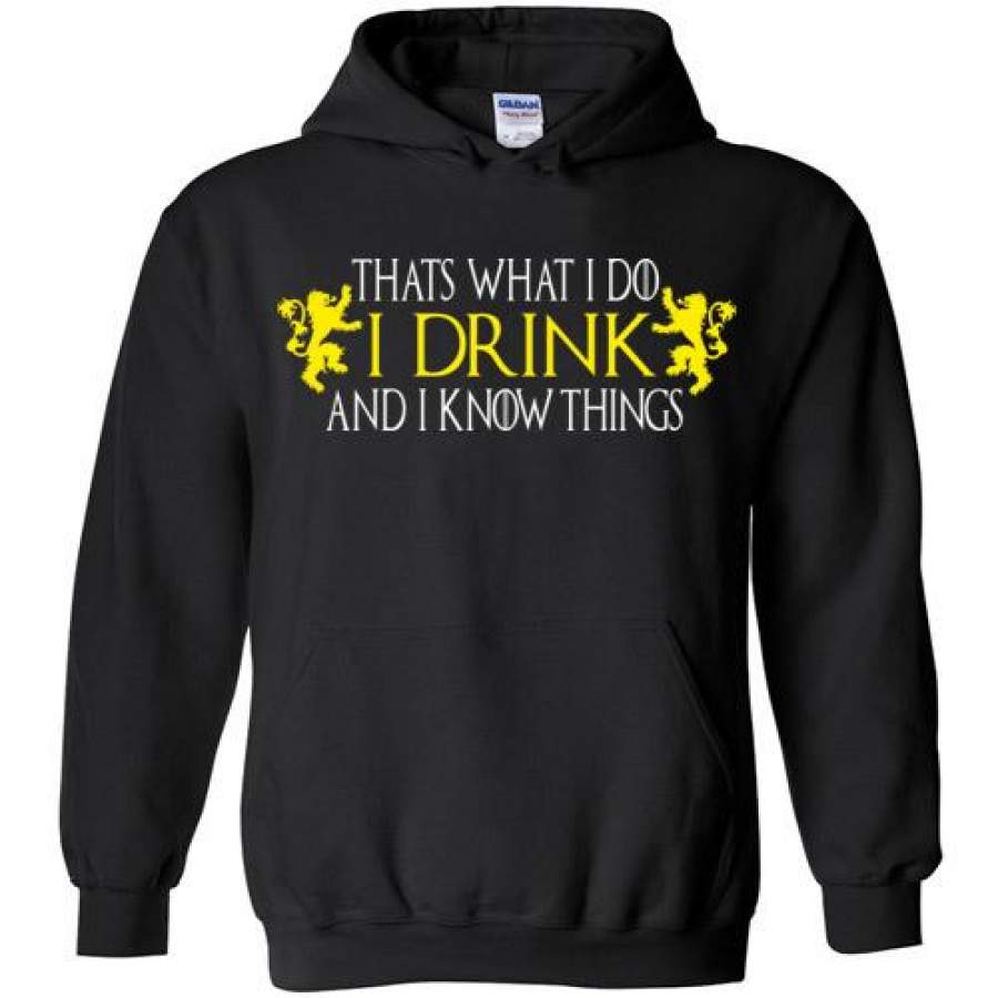 Thats What I Do – I Drink And I Know Things , Game of Thrones , v2, Gildan Heavy Blend Hoodie