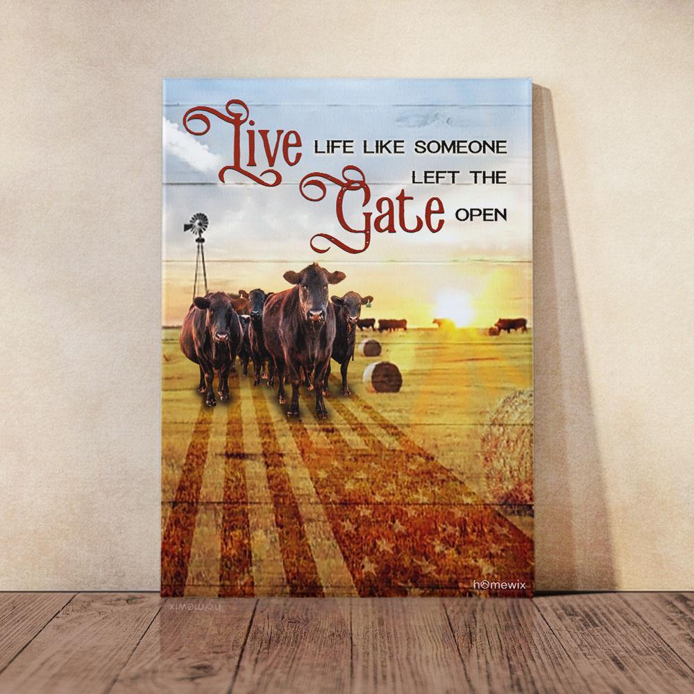 Live Life Like Someone Left The Gate Open Canvas And Poster Wall Art | Wall Decor