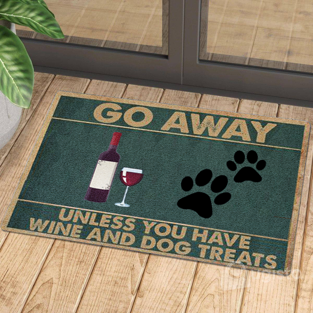 Go Away Unless You Have Wine And Dog Treats All Over Printing Doormat Pre2339