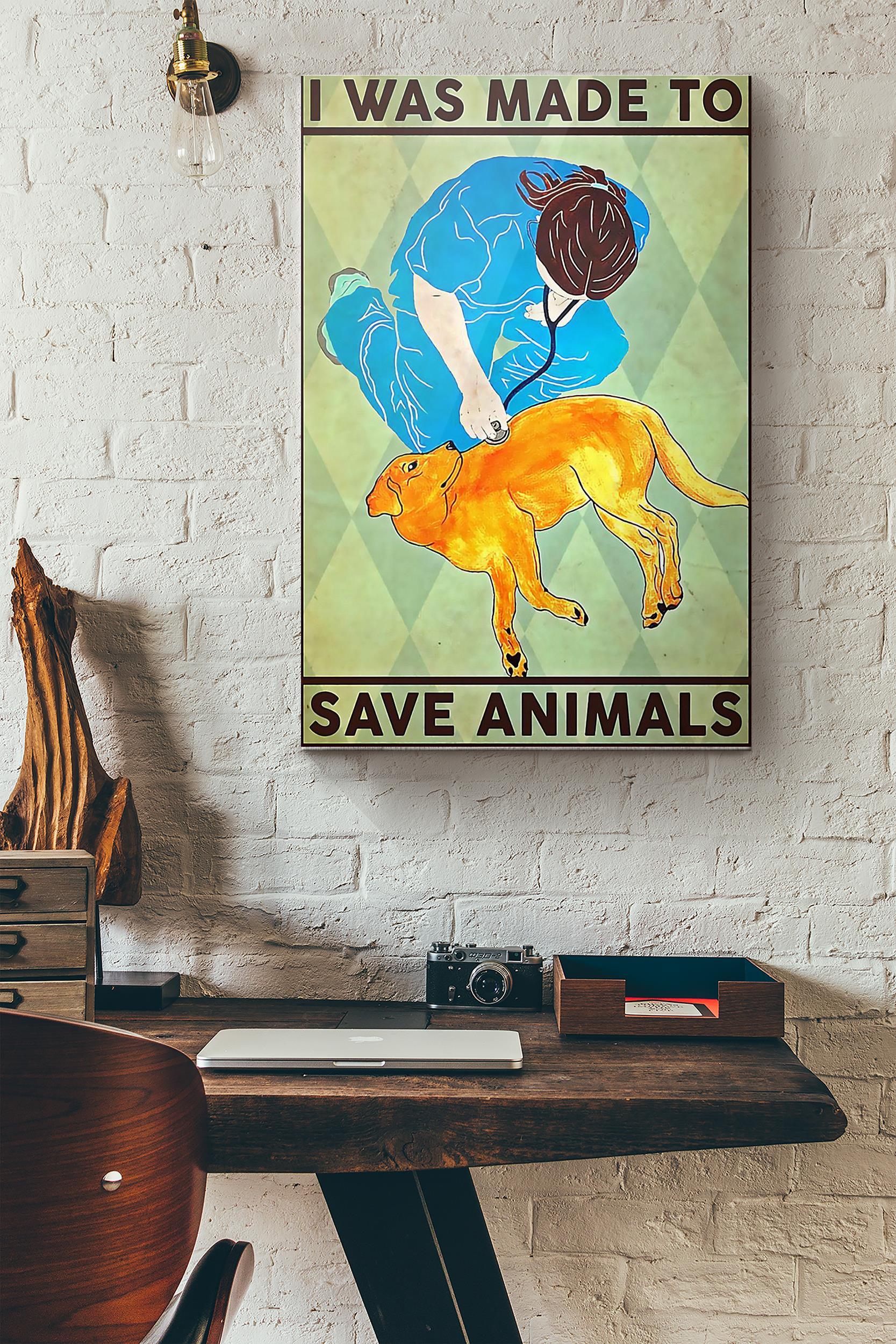 Veterinarian I Was Made To Save Animals Poster Wrapped Canvas