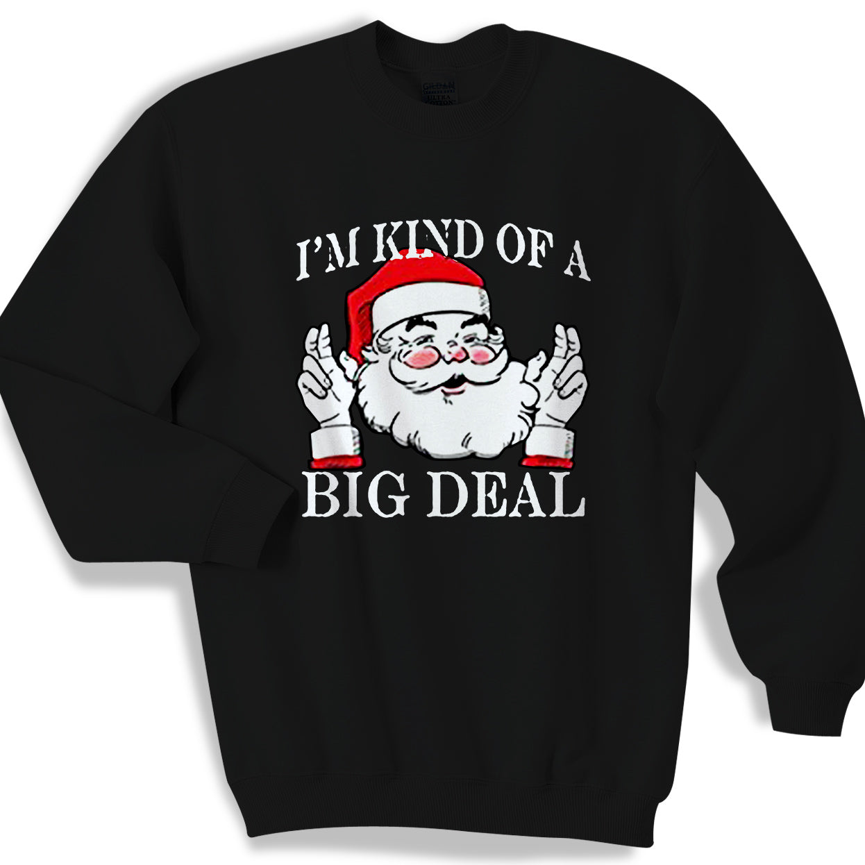 Ugly Christmas Santa I Am Kind Of A Big Deal Sweater Sweatshirt