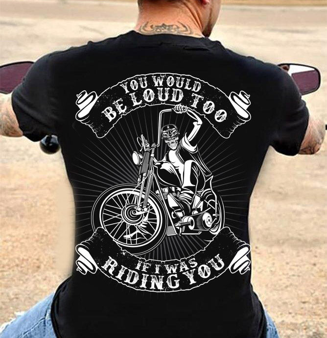 Skeleton You Would Be Loud Too If I Was Riding You Standard Men T-shirt