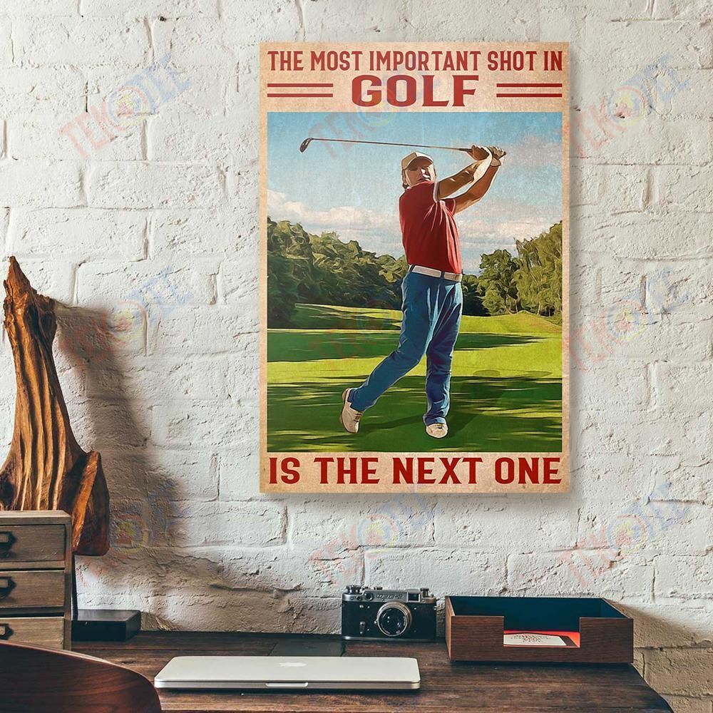 Best Canvas Prints The Most Important Shot In Golf Is The Next One Vertical Canvas Wall Art Artistic Wall Art Home Decor