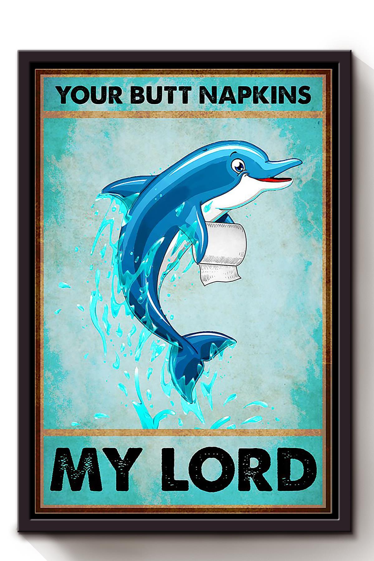 Your Butt Napkins My Lord Vintage Wall Art Dolphin Lover Home Decor Housewarming Party Framed Canvas