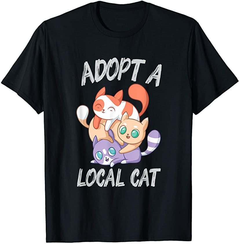 Adopt A Local Cat Support Animal Shelter T-Shirt