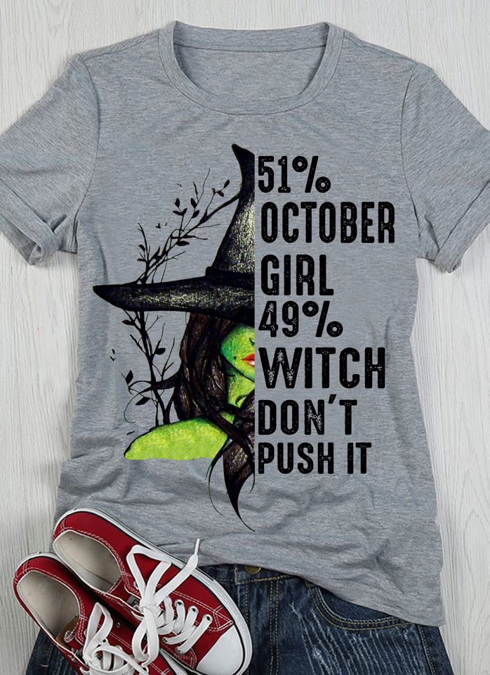 51% October Girl 49% Witch Don’t Push It Standard Women’s T-shirt