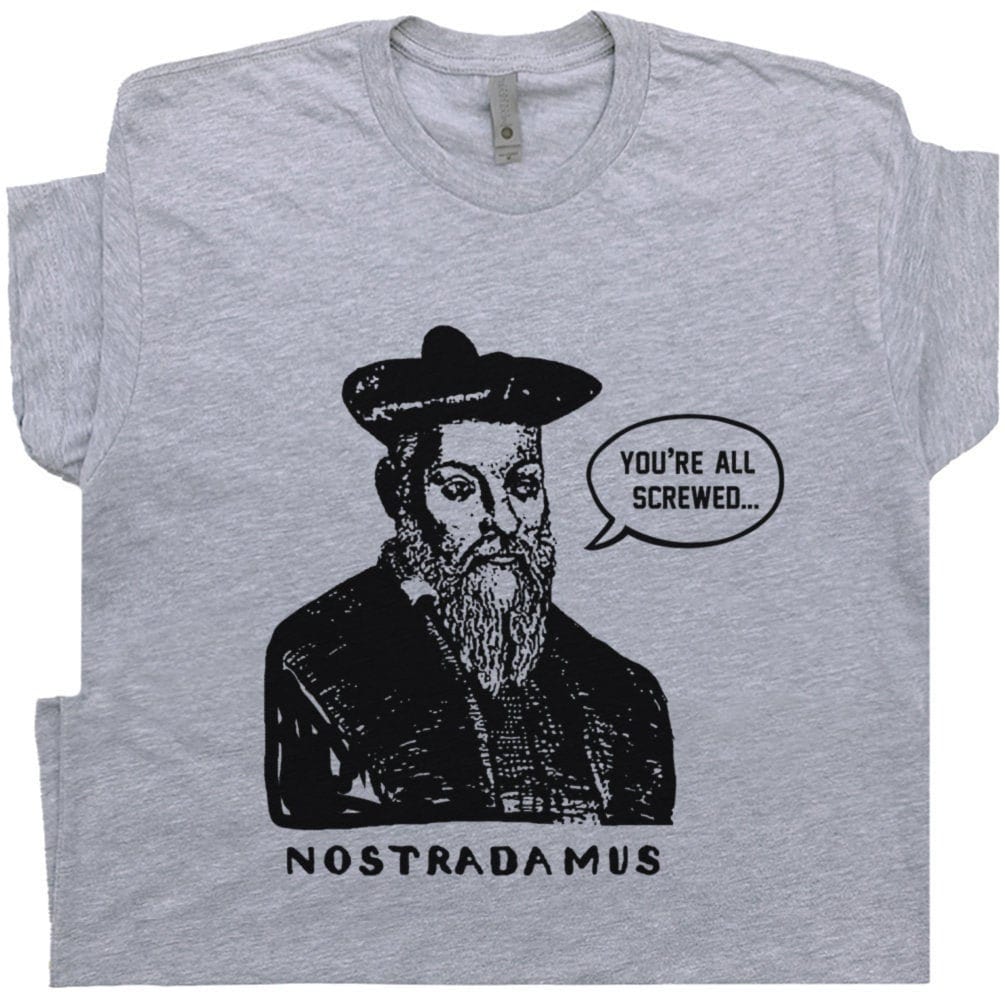 Nostradamus T Shirt Psychic Graphic Tee Sarcastic Shirt With Funny Saying You’re All Screwed Political Hilarious Tarot Cards Fortune Teller