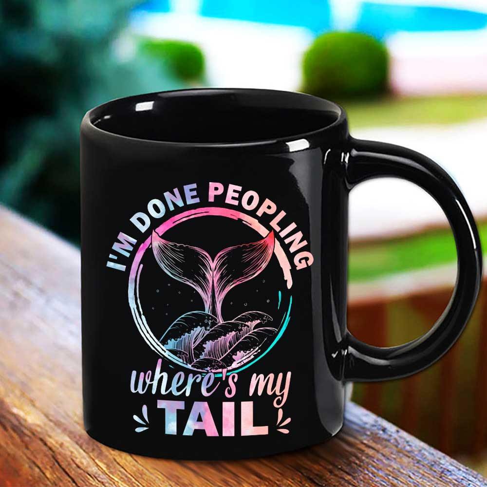 Whale Tail Sea Waves I’M Done Peopling Where’S My Tail Black Mug